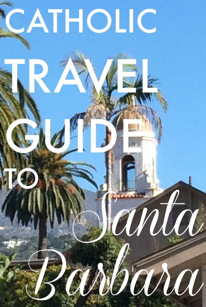 Catholic Travel Guide to Santa Barbara via @ACatholicNewbie