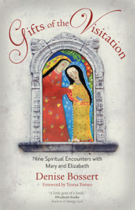 Gifts of the Visitation, Ave Maria Press, Denise Bossert