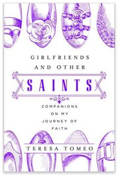 Girlfriends and Other Saints - by Teresa-Tomeo