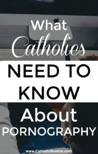 What Catholics Need to Know About Pornography via @ACatholicNewbie